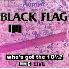 Black Flag - Who's Got The 10 ½_ (1986)