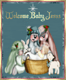 Welcome Baby Jesus
