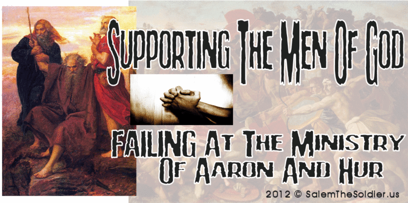 Supporting The Men Of God: FAILING  At The Ministry Of Aaron And Hur